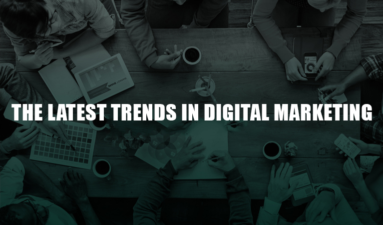 The Latest Trends in Digital Marketing