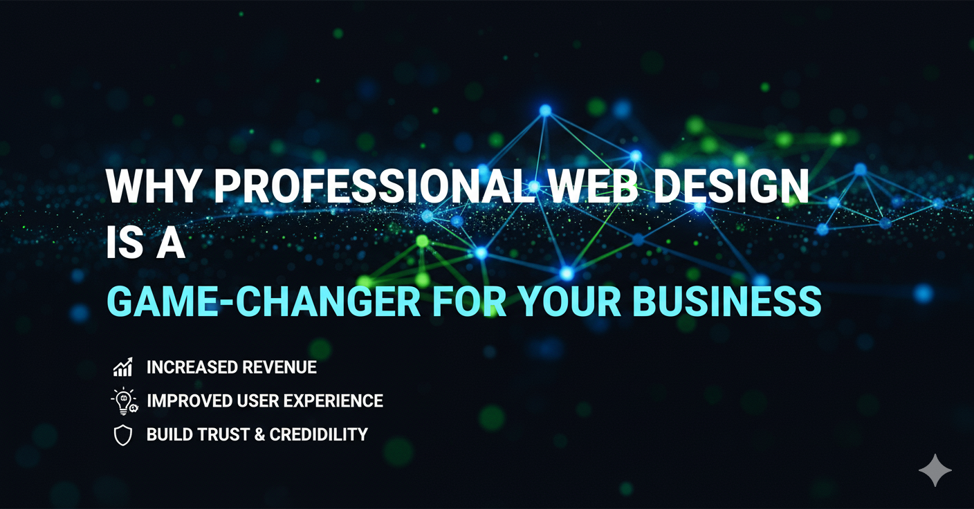 Why Professional Web Design is Game-Changer for Your Business?